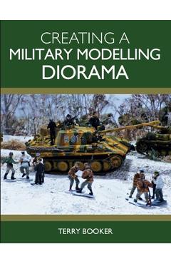 Creating a Military Modelling Diorama - Terry Booker