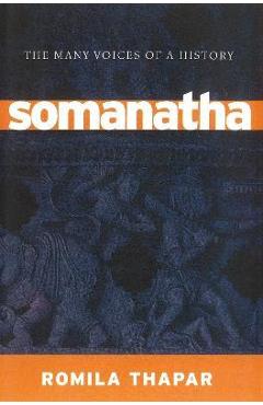 Somanatha: The Many Voices of a History - Romila Thapar