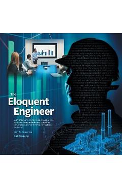 The Eloquent Engineer: Every engineer's-and technical professional's-guide to creating and delivering compelling presentations for even the m - Jun Echevarria - Imagine 1
