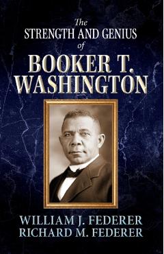 The Strength and Genius of Booker T. Washington
