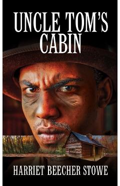 Uncle Tom's Cabin - Hariet Beecher Stowe