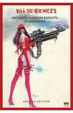 Bill Sienkiewicz\'s Mutants and Moon Knights and Assassins Artisan Edition - Bill Sienkiewicz
