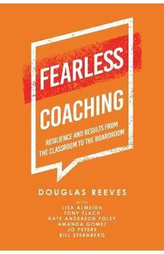 Fearless Coaching: Resilience and Results from the Classroom to the Boardroom - Douglas Reeves