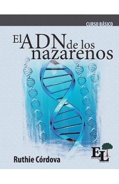 El ADN de los Nazarenos: Curso Básico de la Escuela de Liderazgo - Ruthie Córdova Carvallo