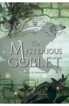 The Mysterious Goblet: Volume 3 - Sophie De Mullenheim
