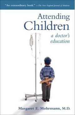 Attending Children: A Doctor\'s Education - Margaret E. Mohrmann