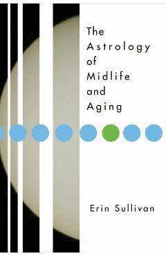 Astrology of Midlife and Aging - Erin Sullivan