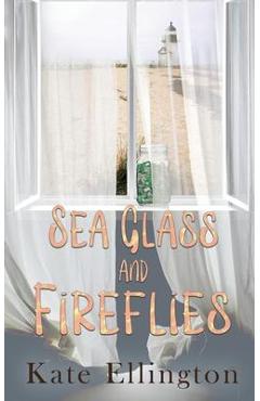 Sea Glass and Fireflies - Kate Ellington