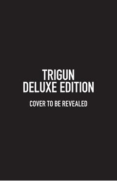 Trigun Deluxe Edition - Yasuhiro Nightow