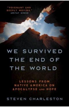 We Survived the End of the World: Lessons from Native America on Apocalypse and Hope - Steven Charleston