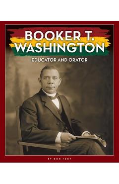 Booker T. Washington: Educator and Orator - Don Troy