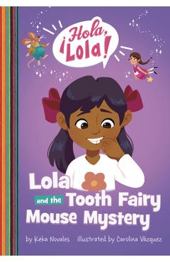 Lola and the Tooth Fairy Mouse Mystery - Keka Novales