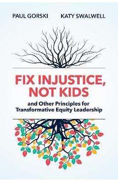 Fix Injustice, Not Kids and Other Principles for Transformative Equity Leadership - Paul Gorski
