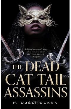 The Dead Cat Tail Assassins - P. Djèlí Clark