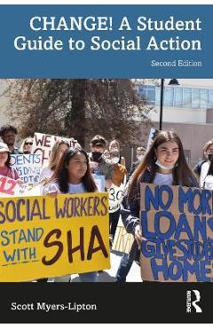 Change! a Student Guide to Social Action - Scott Myers-lipton