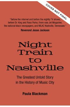 Night Train to Nashville: The Greatest Untold Story of Music City - Paula Blackman