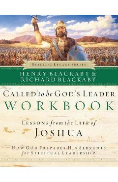 Called to Be God\'s Leader Workbook: How God Prepares His Servants for Spiritual Leadership - Henry Blackaby