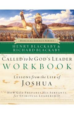 Called to Be God's Leader Workbook: How God Prepares His Servants for Spiritual Leadership - Henry Blackaby