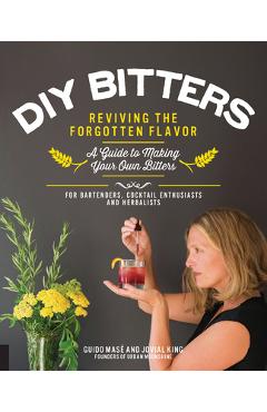 DIY Bitters: Reviving the Forgotten Flavor - A Guide to Making Your Own Bitters for Bartenders, Cocktail Enthusiasts, Herbalists, a - Jovial King