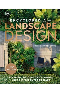 Encyclopedia of Landscape Design: Planning, Building, and Planting Your Perfect Outdoor Space - Dk