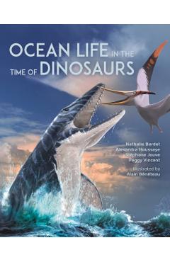 Ocean Life in the Time of Dinosaurs - Nathalie Bardet