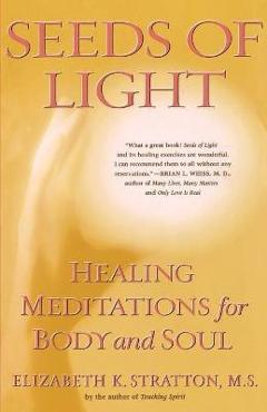 Seeds of Light: Healing Meditations for Body and Soul - Elizabeth K. Stratton