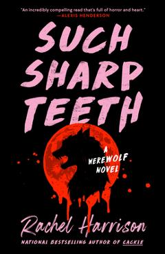 Such Sharp Teeth - Rachel Harrison