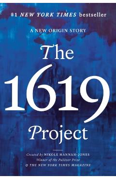 The 1619 Project: A New Origin Story - Nikole Hannah-jones