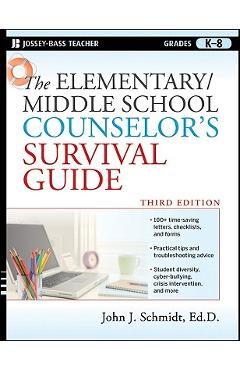 The Elementary/Middle School Counselor\'s Survival Guide: Grades K-8 - John J. Schmidt