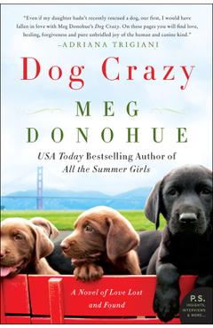 Dog Crazy: A Novel of Love Lost and Found - Meg Donohue