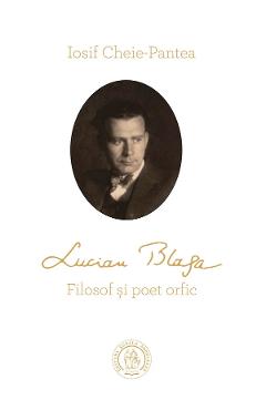 Lucian Blaga. Filosof si poet orfic – Iosif Cheie-Pantea Blaga 2022