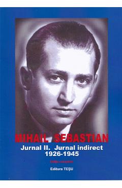 Jurnal vol.2: jurnal indirect 1926-1945. editie completa - mihail sebastian