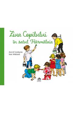 Ziua copilului in satul harmalaia - astrid lindgren