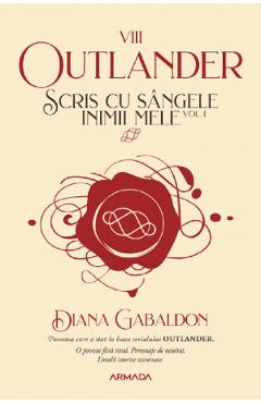 Scris cu sangele inimii mele Vol.1. Seria Outlander. Partea 8 - Diana Gabaldon