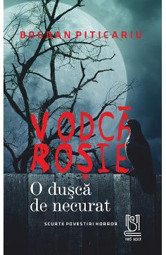 eBook Vodca rosie. O dusca de necurat - Bogdan Piticariu