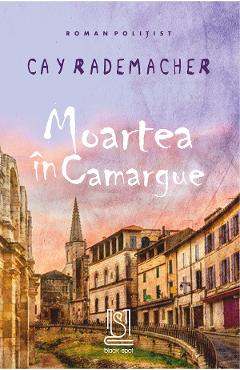 eBook Moartea in Camargue. Capitanul Roger Blanc in Provence - Cay Rademacher