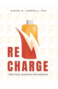 Recharge: practical devotion for everyday - regina d. campbell