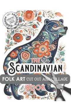 The Scandinavian Folk Art Cut Out and Collage Book - Juliana Loomer