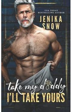 Take My Daddy, I\'ll Take Yours - Jenika Snow
