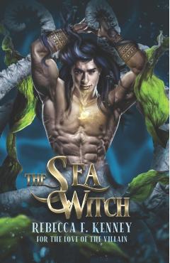 The Sea Witch: A Little Mermaid Retelling - Rebecca F. Kenney