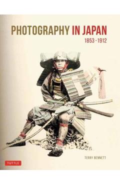 Photography in Japan 1853-1912: Second Edition - Terry Bennett
