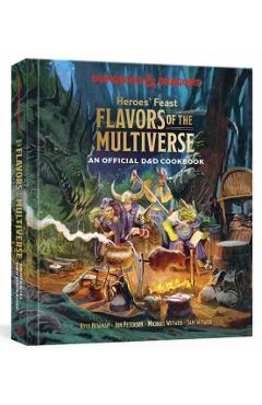 Heroes' Feast Flavors of the Multiverse: An Official D&d Cookbook - Kyle Newman