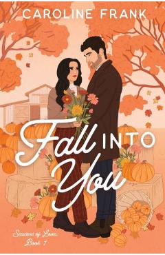 Fall Into You: a Brother\'s Best Friend Romantic Comedy - Caroline Frank
