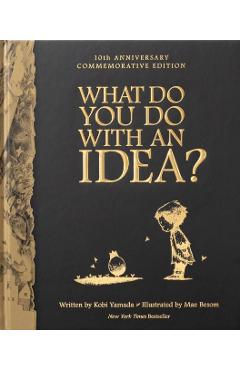 What Do You Do with an Idea? 10th Anniversary Edition - Kobi Yamada