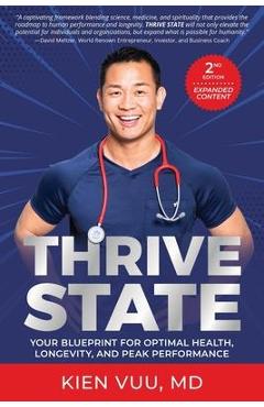 Thrive State, 2nd Edition: Your Blueprint for Optimal Health, Longevity, and Peak Performance - Kien Vuu