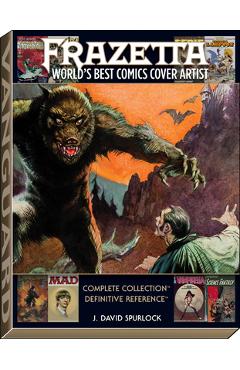 Frazetta: World\'s Best Comics Cover Artist - J. David Spurlock