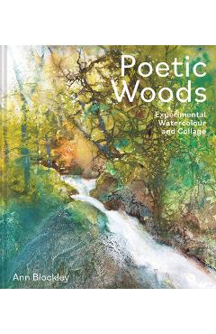Poetic Woods: Experimental Watercolour and Collage - Ann Blockley