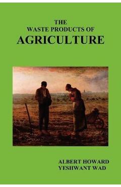 The Waste Products of Agriculture - Albert Howard