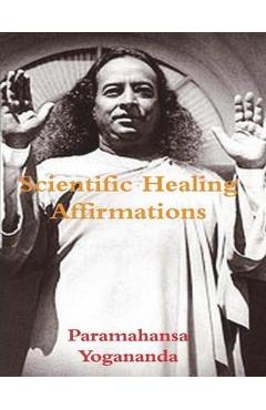 Scientific Healing Affirmations - Paramahansa Yogananda