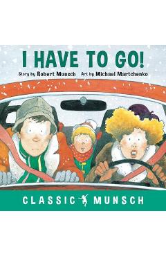 I Have to Go! - Robert Munsch